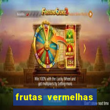 frutas vermelhas nomes e fotos